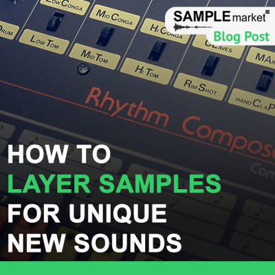 How to Layer Samples for Unique New Sounds