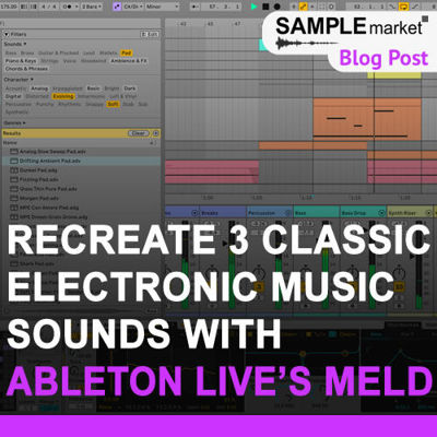 Recreate 3 Classic Electronic Music Sounds with Ableton Live's Meld