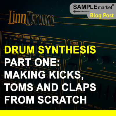 Drum Synthesis Part One: Making Kicks, Toms and Claps from Scratch